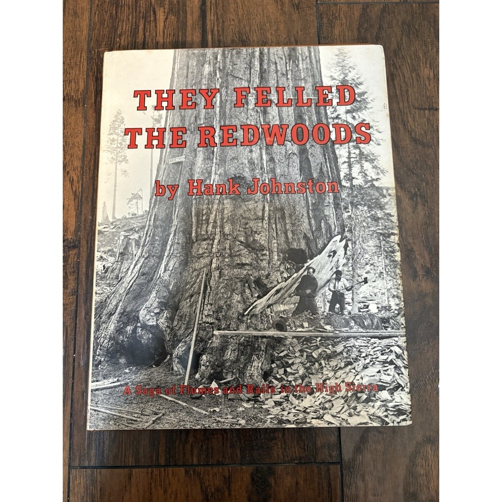 They Felled the Redwoods by Hank Johnston Hardcover Illustrated History 1964